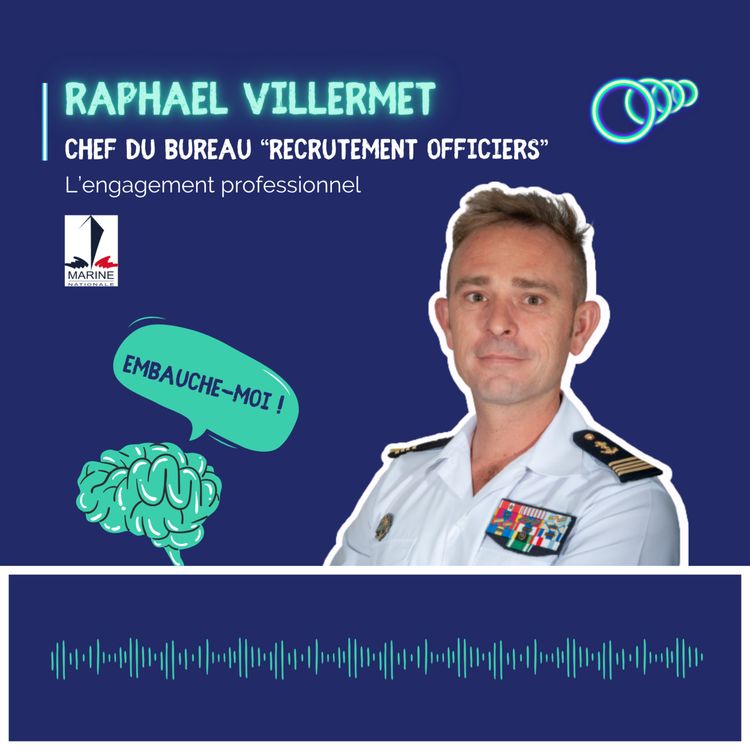 cover art for “Le commandement ce n’est pas crier des ordres sur quelqu’un en attendant qu’il les exécute” Raphael VILLERMET, chef du bureau recrutement officiers à la Marine Nationale