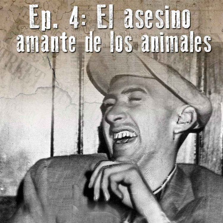 cover art for 1952: "El Loco" Sobera: El asesino que amaba a los animales