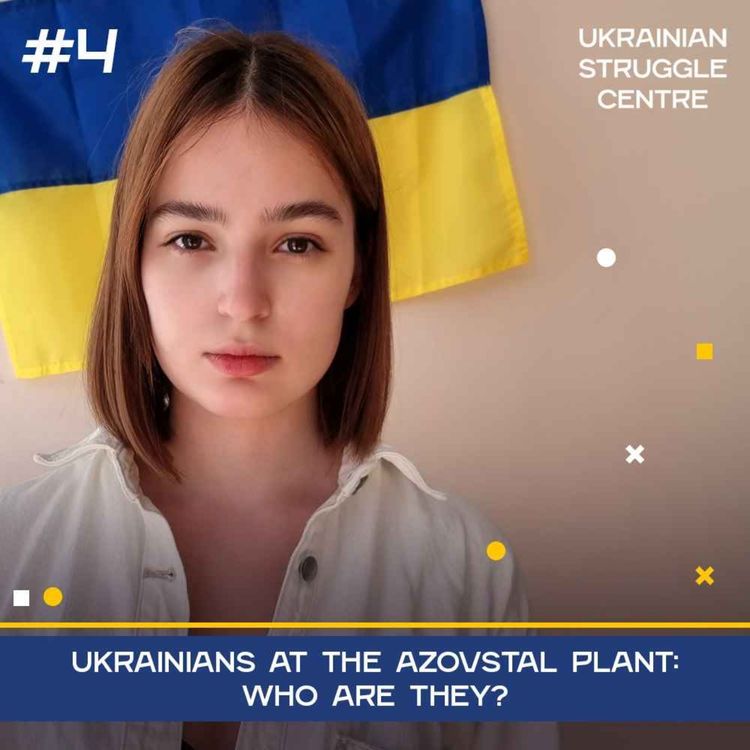 cover art for Ukrainians at the Azovstal plant: who are they? // UA STRUGGLE Podcast #4