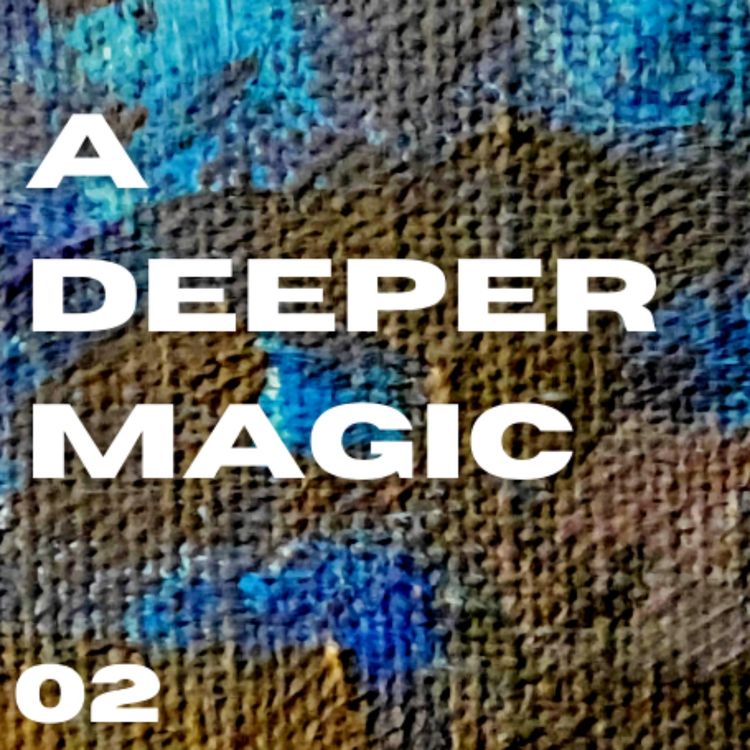 cover art for A Deeper Magic Episode 02