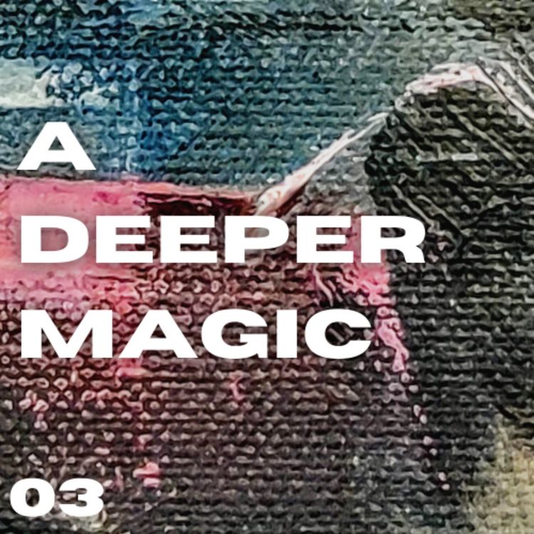 cover art for A Deeper Magic Episode 03