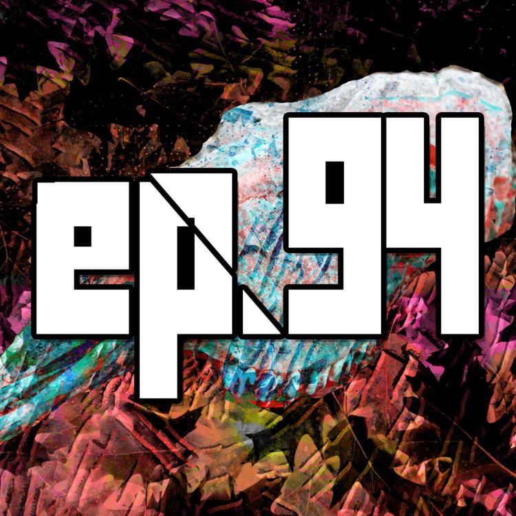 cover art for 94: Why Did Everyone Physically Recoil?