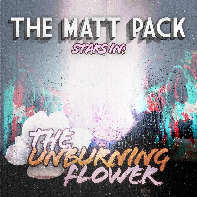 cover art for 237: The Matt Pack in: The Unburning Flower