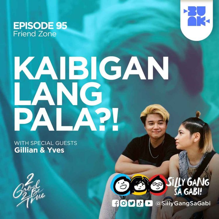 cover art for 95: Ganito ba talaga sa friend zone? feat. Gillian Vicencio and Yves Flores | Silly Gang Sa Gabi