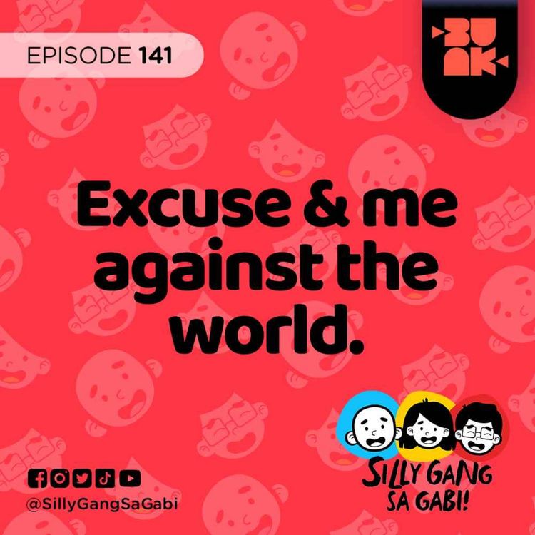 cover art for 141: Excuse me, puro ka excuses! 