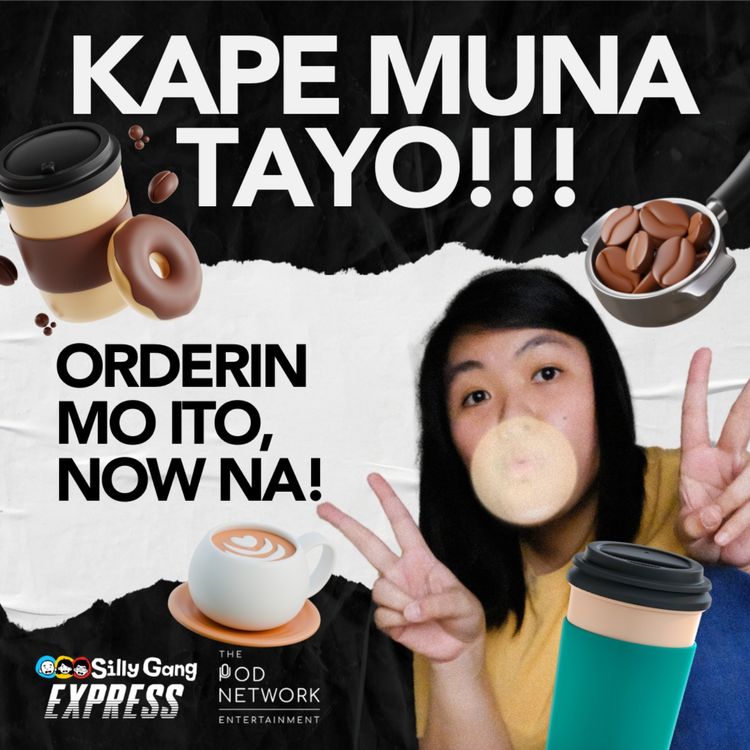 cover art for Tara, Kape? Ito Orderin Mo! [Silly Gang Express 37]