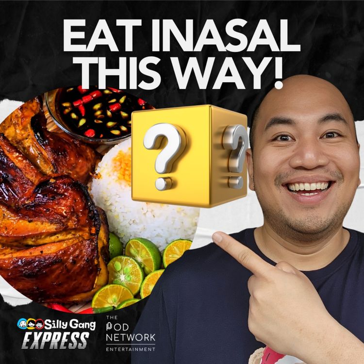 cover art for The Best Way to Eat Chicken Inasal! [Silly Gang Express 76]