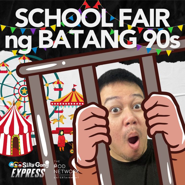 cover art for Ito yung mga nakakamiss sa School Fairs ng Batang 90s! [Silly Gang Express 83]