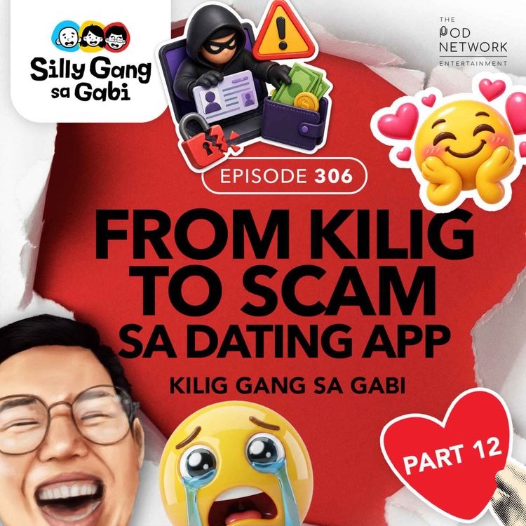 cover art for 306: Na-Fall sa Dating App, Pero SCAM Pala?! 😭 [Kilig Gang Part 12]