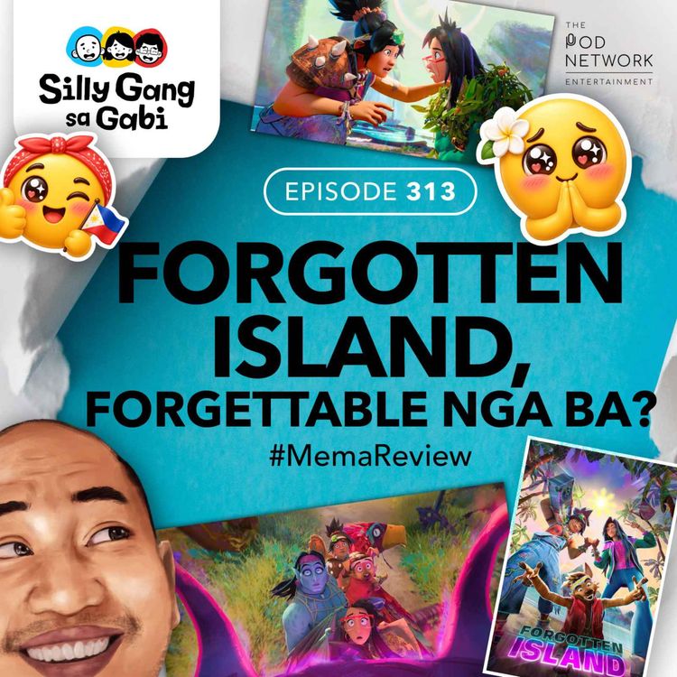 cover art for 313: Forgotten Island, Forgettable Nga Ba!? 🤔 Spoiler-Free #MemaReview