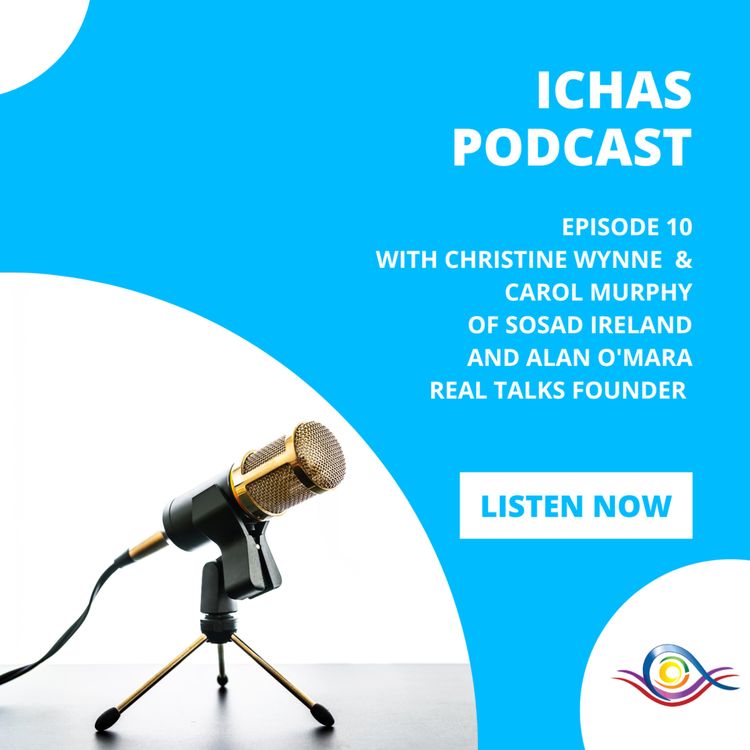 cover art for Episode 10 with Christine Wynne  & Carol Murphy of SOSAD Ireland and Alan O'Mara Real Talks Founder