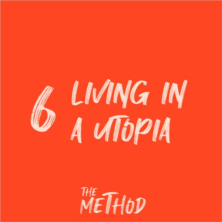 cover art for The Method 6/6 : Living in a utopia