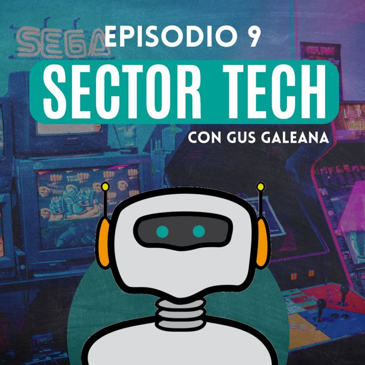 cover art for Sector Tech Episodio 9: El Desarrollo de Videojuegos en México