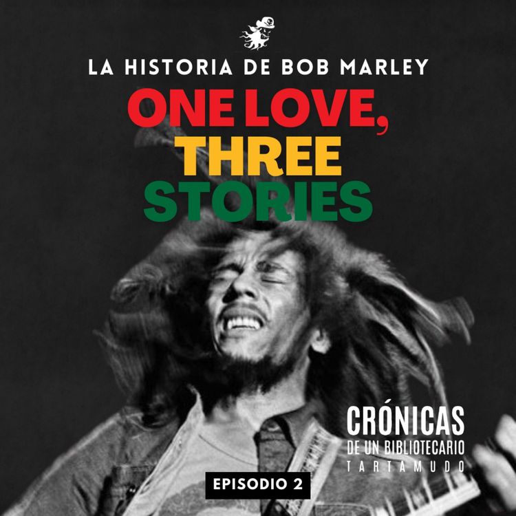 cover art for Crónicas de un Bibliotecario Tartamudo: La Historia de Bob Marley Pt. 2