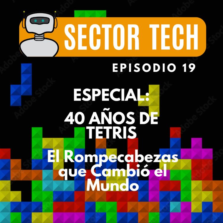 cover art for Sector Tech EP 19: 40 años de La Magia de Tetris