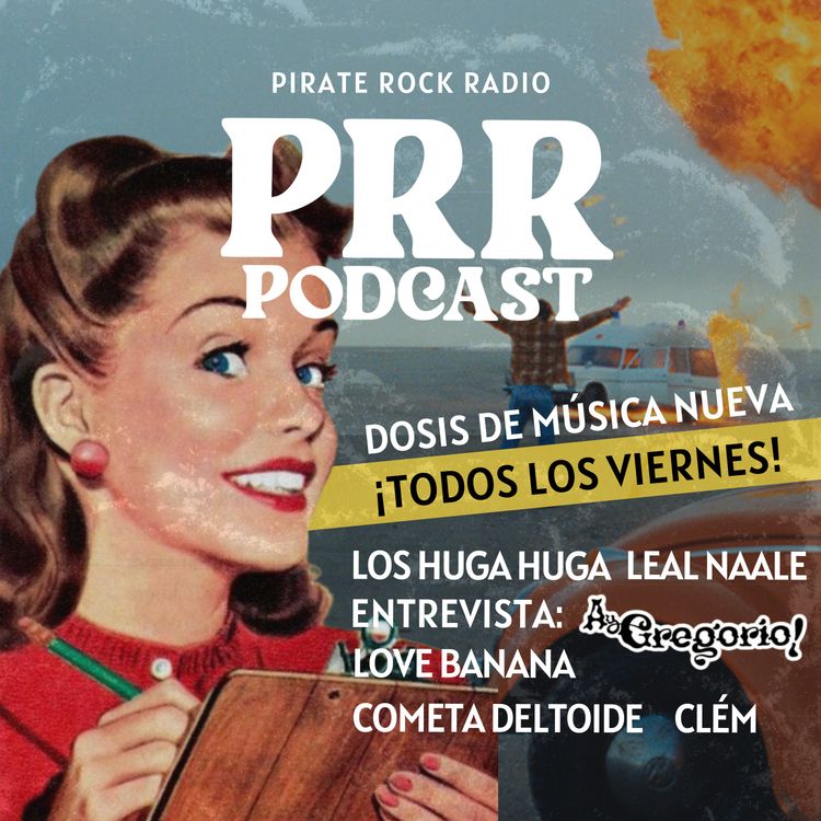 cover art for PRR Podcast EP 17  : Ay Gregorio, Los Huga Huga, Cometa Deltoide, Clém, Lael Neale