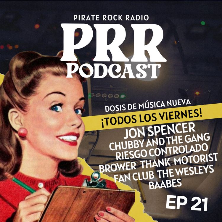 cover art for PRR Podcast EP 21: Jon Spencer, Chubby & The Gang, Brower, Riesgo Controlado