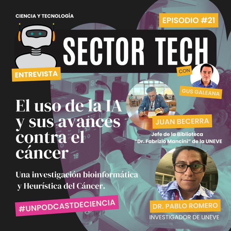 cover art for Sector Tech EP 21: El uso de la IA y sus avances contra el cáncer