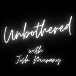 cover art for Unbothered with Josh Murany