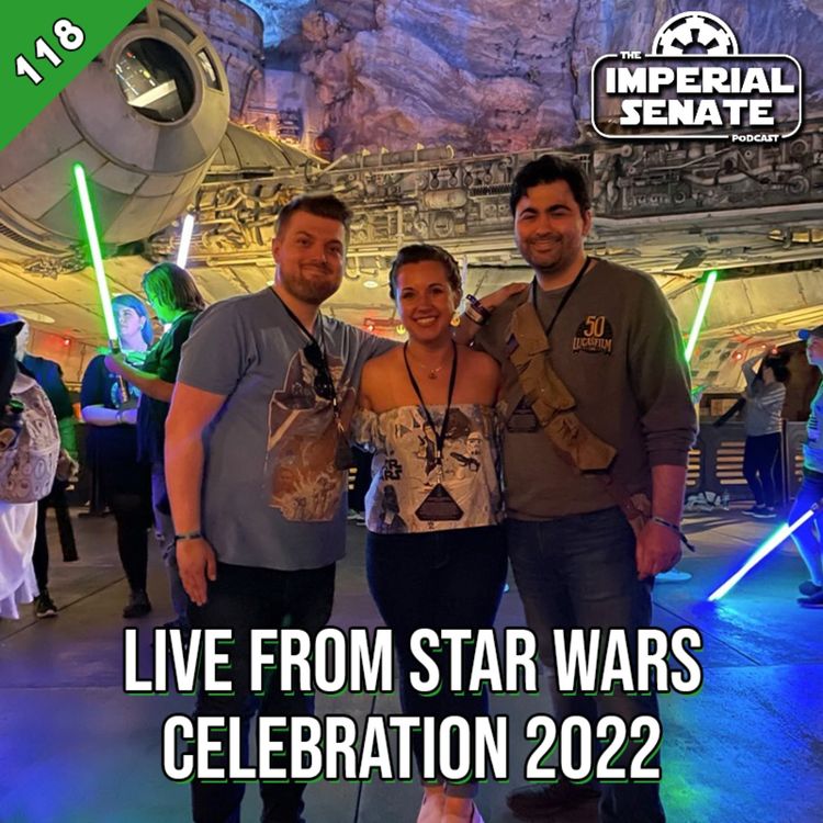 cover art for The Imperial Senate Podcast: Episode 118 – LIVE from Star Wars Celebration 2022