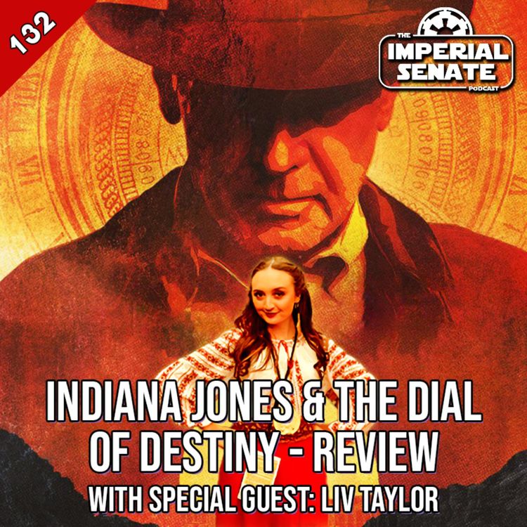 cover art for The Imperial Senate Podcast: Episode 132 - Indiana Jones & The Dial of Destiny Review (With Special Guest: LivinLikeLeia)