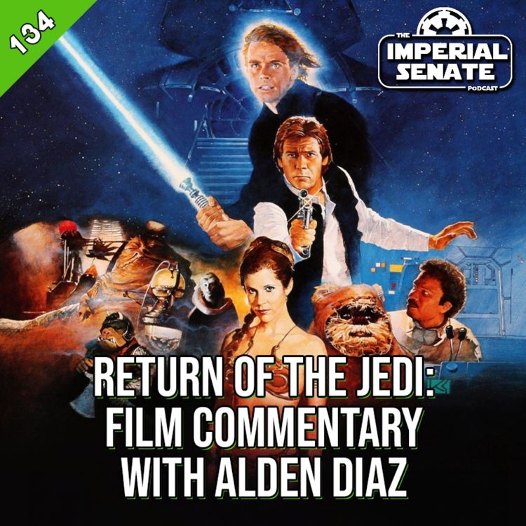 cover art for The Imperial Senate Podcast: Episode 134 - Return of the Jedi: Film Commentary (With Alden Diaz)