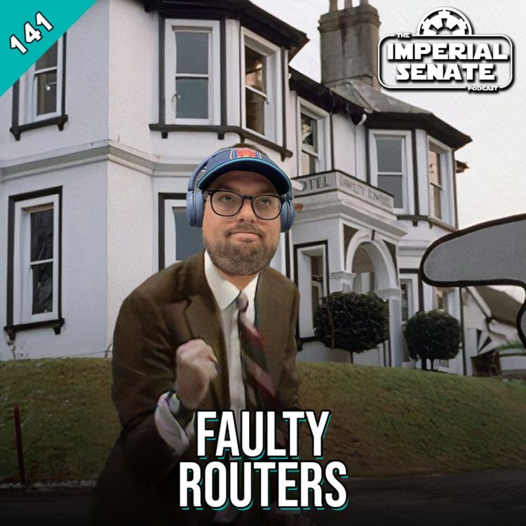 cover art for The Imperial Senate Podcast: Episode 141 - Faulty Routers