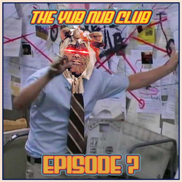 cover art for Yub Nub Club: Episode 7 - What's Actually Going On With The Star Wars Movie Slate? (with Alden Diaz)