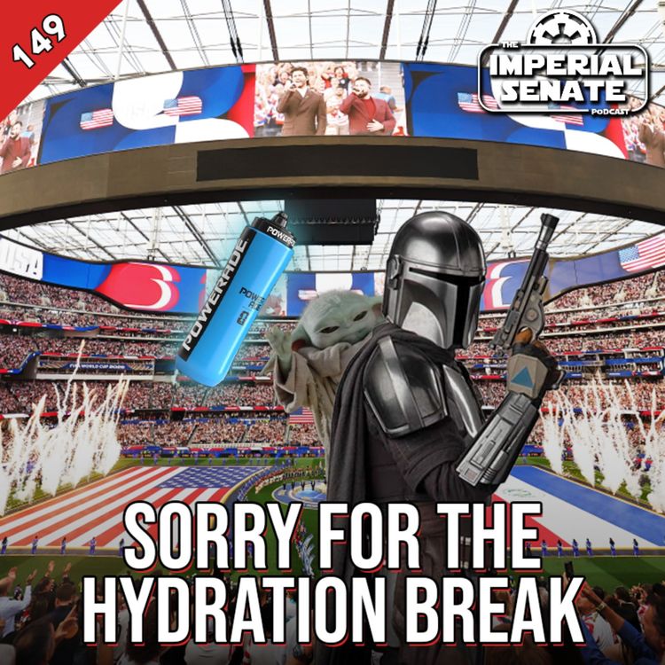 cover art for The Imperial Senate Podcast: Episode 149 - Sorry For The Hydration Break