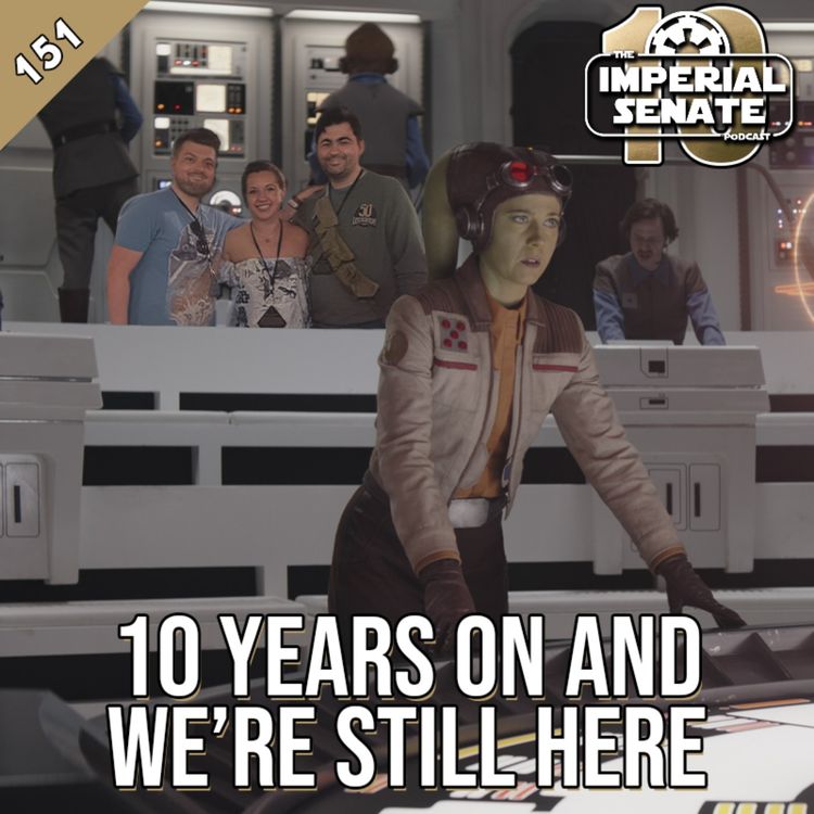 cover art for The Imperial Senate Podcast: Episode 151 - 10 Years On and We're Still Here