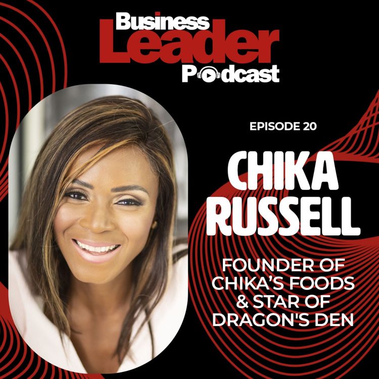 cover art for Chika Russell: founder of CHIKA’S Foods and star of Dragon's Den