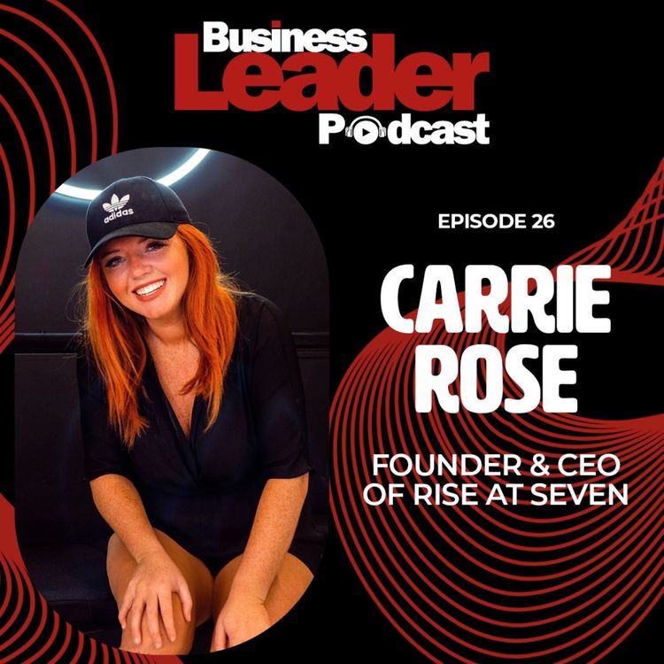 cover art for Carrie Rose: founder and CEO of Rise at Seven