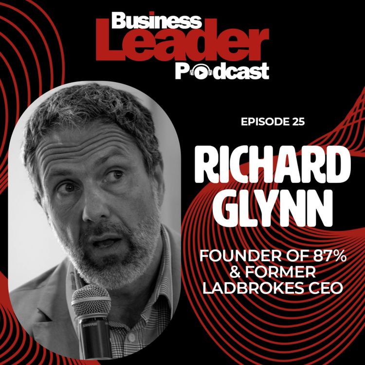 cover art for Richard Glynn: founder of 87% & former Ladbrokes CEO