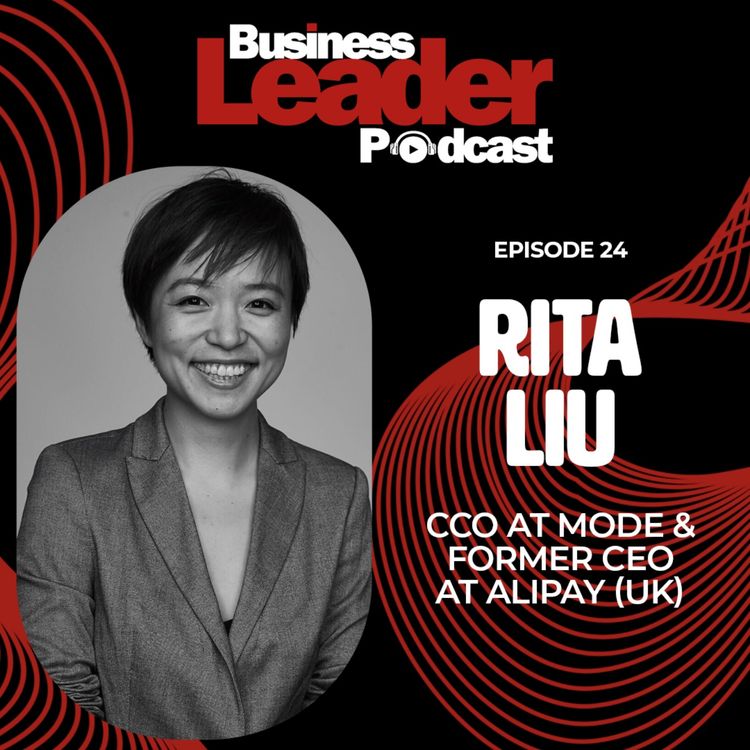 cover art for Rita Liu: CCO at Mode & former CEO at Alipay (UK)