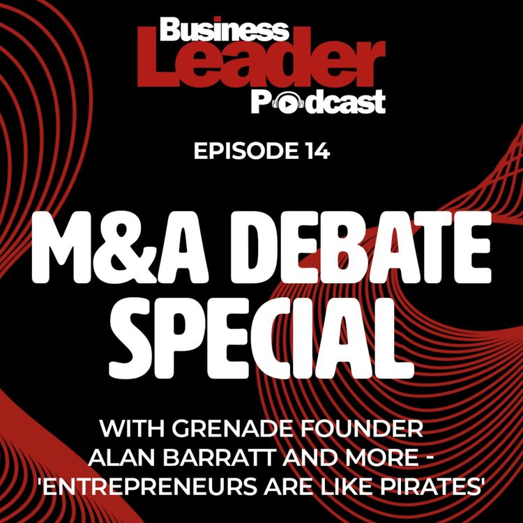 cover art for Live M&A debate with Grenade founder Alan Barratt and more - 'entrepreneurs are like Pirates'