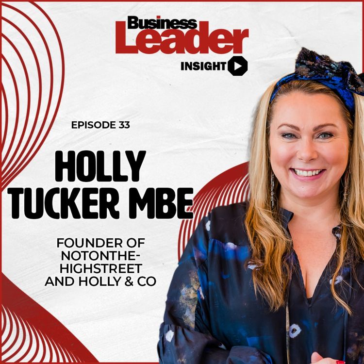 cover art for Holly Tucker MBE: founder of notonthehighstreet and Holly & Co