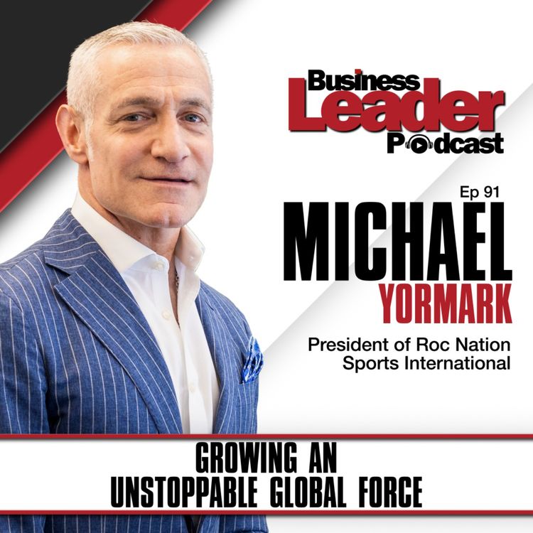 cover art for Michael Yormark: Growing an unstoppable global force