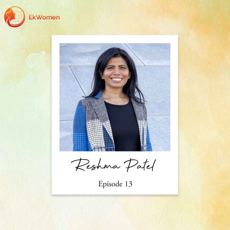 cover art for EkWomen Episode 13: Reshma Patel