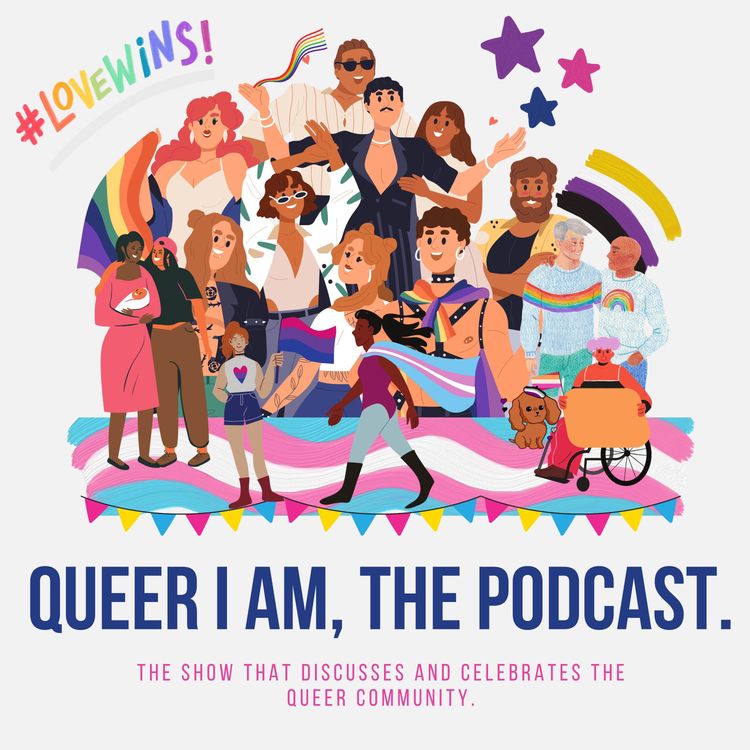 cover art for Queer I Am, The Podcast. Live and Unscripted; Queer Community and Allyship. Part 2.