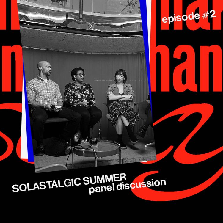 cover art for EP 2 - Solastalgic Summer Panel Talk 