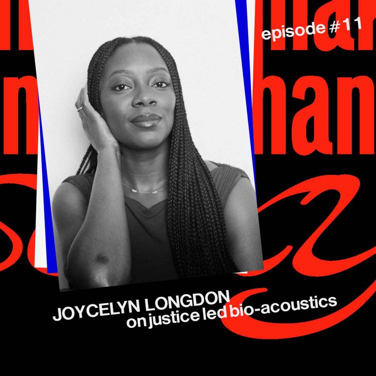 cover art for EP 11 - Shazam… but for nature? Joycelyn Longdon on Justice Led Bio-acoustics