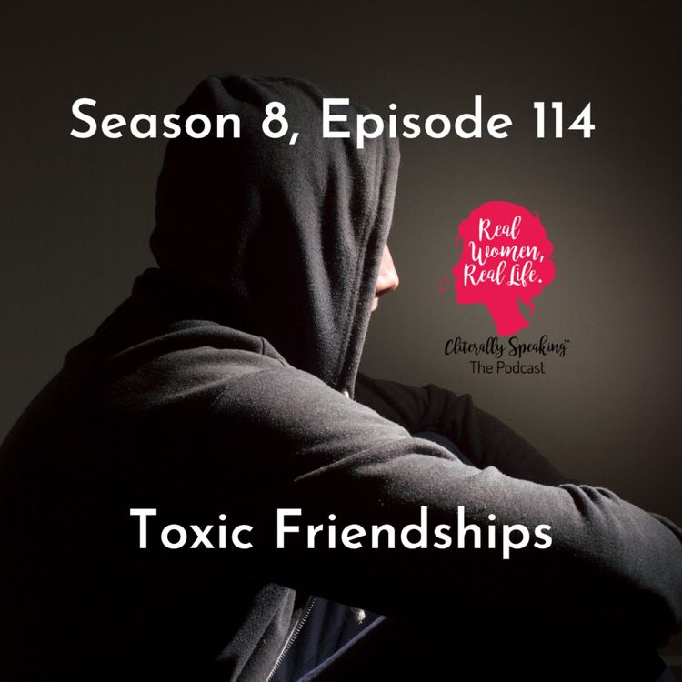 cover art for Season 8, Episode 114 "Toxic Friendships"; Guest: Nikki Jauer Reynolds; Wine: Il Borro