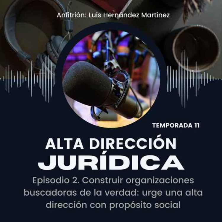 cover art for Construir organizaciones buscadoras de la verdad: urge una alta dirección con propósito social