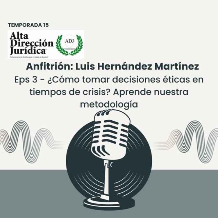 cover art for ¿Cómo tomar decisiones éticas en tiempos de crisis? Aprende nuestra metodología