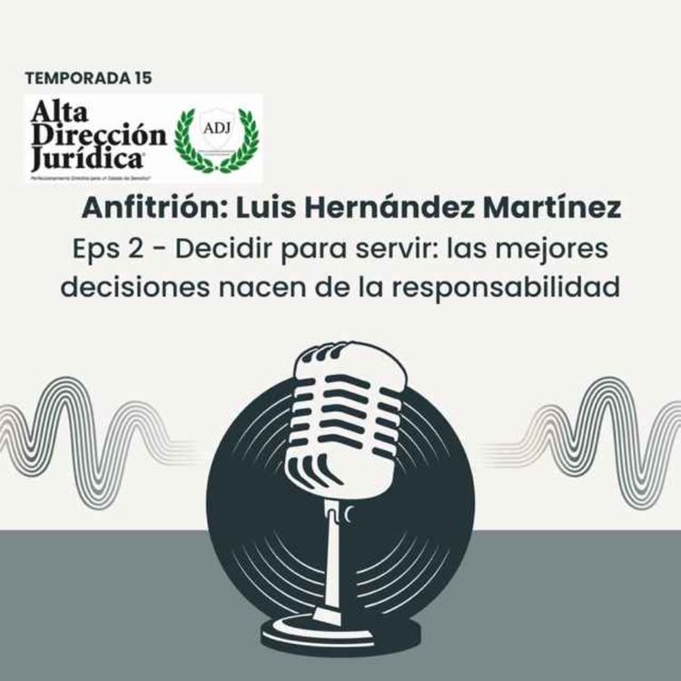 cover art for Decidir para servir: las mejores decisiones nacen de la responsabilidad