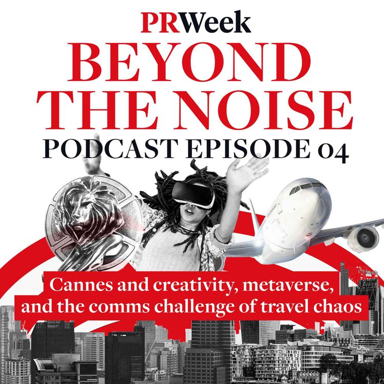 cover art for PRWeek Beyond the Noise podcast: Cannes, the metaverse and comms amid travel chaos