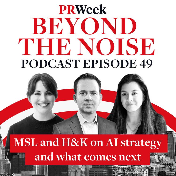 cover art for 'We're turning up the heat on AI' - MSL, H&K on PRWeek podcast