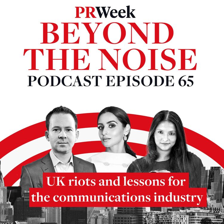 cover art for UK riots: 'I don't care what brands say at this point' - PRWeek podcast