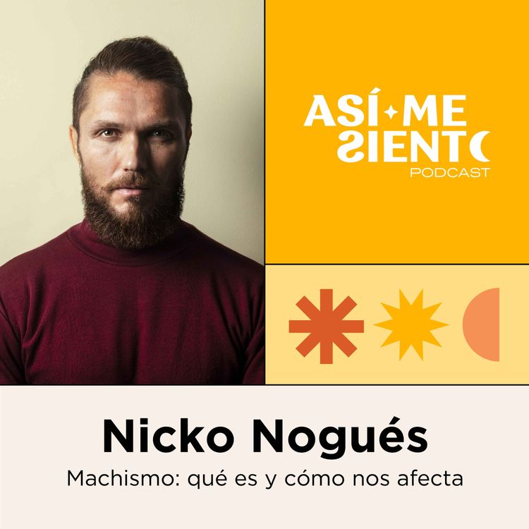 cover art for 71. Machismo: qué es y cómo nos afecta | Nicko Nógues