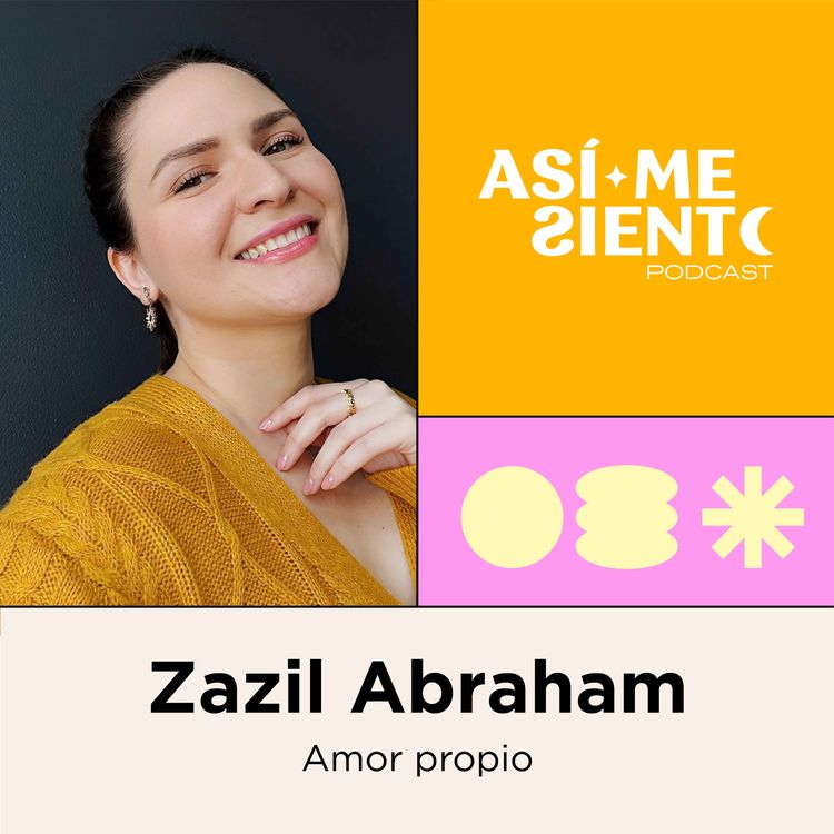cover art for 78. Así empecé mi camino de amor propio | Zazil Abraham